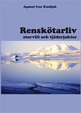 Renskötarliv : storvilt och tjäderjakter