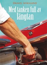 Daniel Wikslund - Med tanken full av längtan : sanna och sannolika historier med sånger, Inbunden