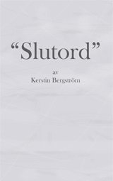 bokomslag Slutord : tankar och funderingar kring livet, skrivandet och läsandet
