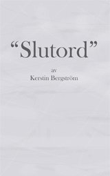 bokomslag Slutord : tankar och funderingar kring livet, skrivandet och läsandet