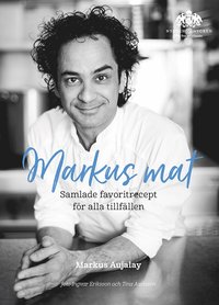 bokomslag Markus mat : samlade favoritrecept för alla tillfällen