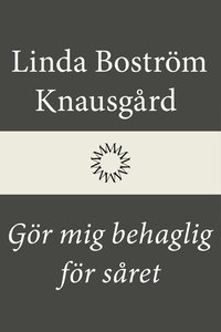 bokomslag Gör mig behaglig för såret