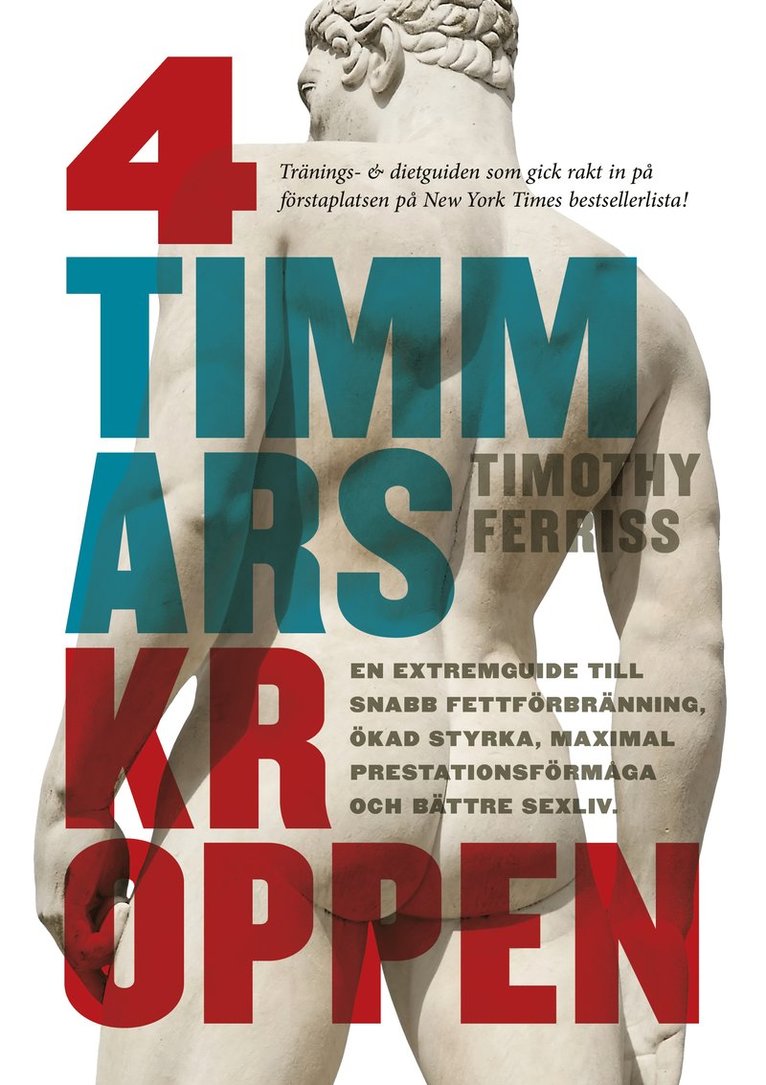 Timothy Ferriss - 4-timmarskroppen : en extremguide till snabb fettförbränning, ökad styrka, maximal prestationsförmåga och bättre sexliv, Inbunden