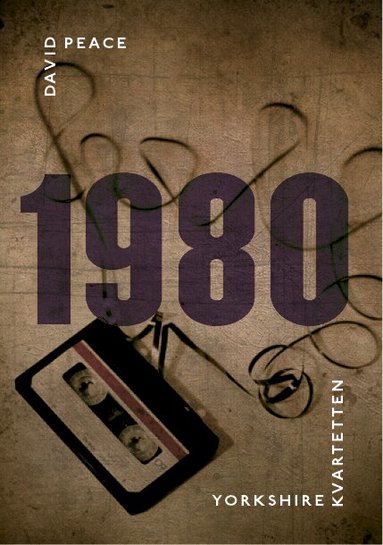 David Peace - 1980 : (tredje boken i Yorkshire-kvartetten), Inbunden