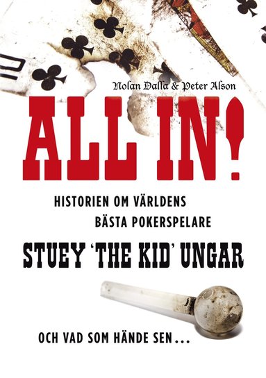 bokomslag All in! : historien om världens bästa pokerspelare Stuey "The Kid" Ungar : och vad som hände sen...