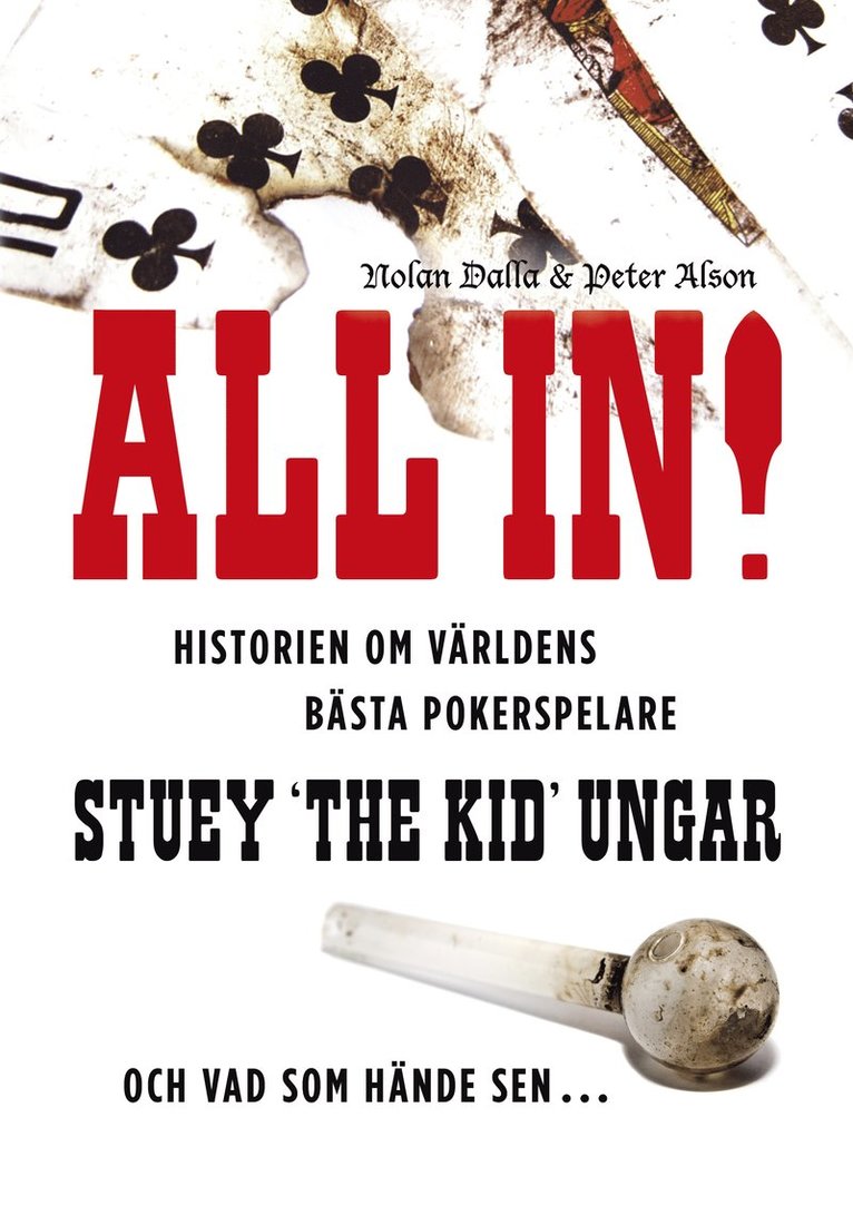 All in! : historien om världens bästa pokerspelare Stuey ""The Kid"" Ungar : och vad som hände sen... 1