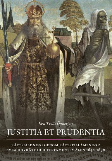 bokomslag Justitia et prudentia : rättsbildning genom rättstillämpning - Svea hovrätt och testamentsmålen 1640-1690