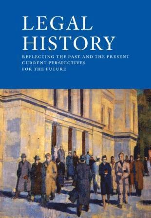 Legal History - Reflecting the past and the present current perspectives for the future 1