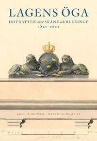 bokomslag Lagens öga – Hovrätten över Skåne och Blekinge 1821-2021