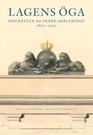 Kjell Å. Modéer, Martin Sunnqvist - Lagens öga – Hovrätten över Skåne och Blekinge 1821-2021, Inbunden