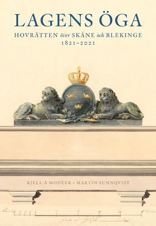 Lagens öga - Hovrätten över Skåne och Blekinge 1821-2021 1