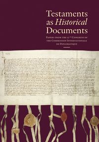 bokomslag Testaments as Historical Documents - Papers from the 17th Congress of the Commission Internationale de Diplomatique