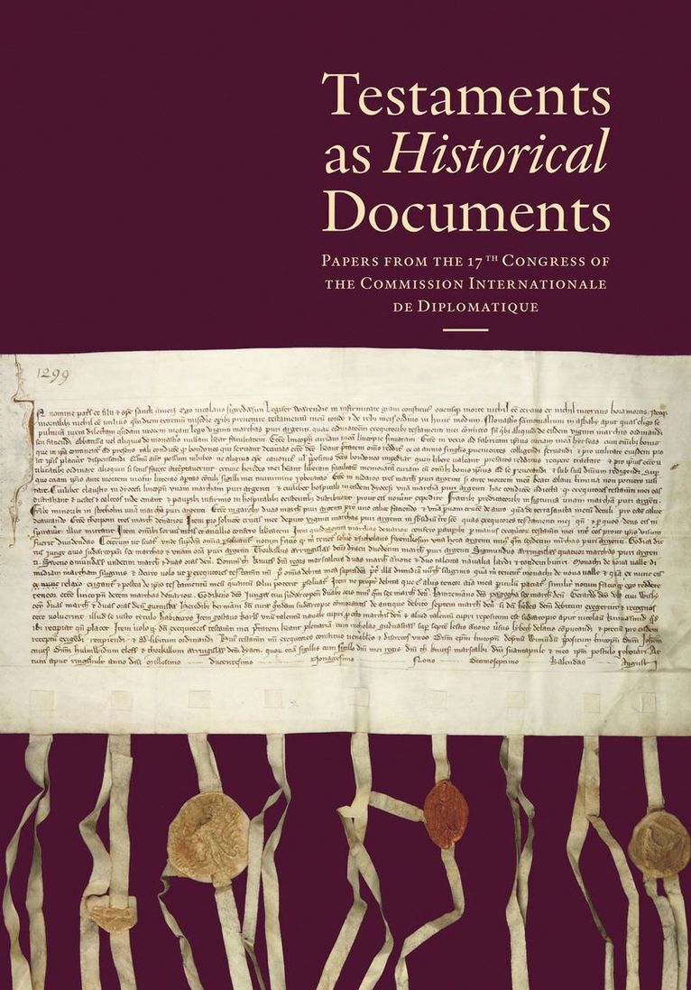 Testaments as Historical Documents – Papers from the 17th Congress of the Commission Internationale de Diplomatique