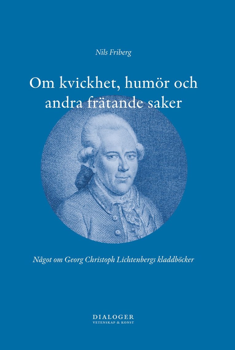 Om kvickhet, humör och andra frätande saker : något om Georg Christoph Lichtenbergs kladdböcker 1