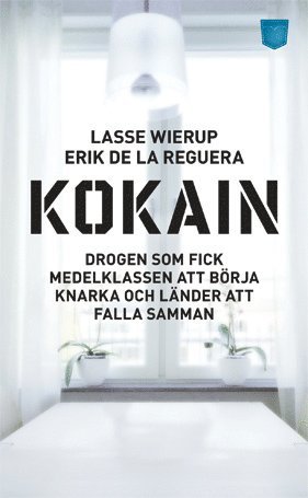Lars Wierup, Erik de la Reguera - Kokain : drogen som fick medelklassen att börja knarka och länder att falla samman, Pocket
