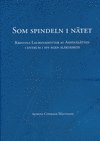 Agneta Conradi Mattson - Som spindeln i nätet : Kristina Laurensdotter av Aspenäsätten : centrum i sin egen släktkrets, Inbunden