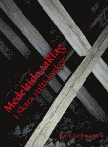 Robin Gullbrandsson - Medeltida taglag i Skara stifts kyrkor, Inbunden