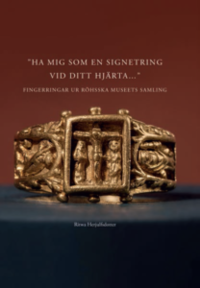 bokomslag Ha mig som en signetring vid ditt hjärta - Medeltida fingerringar ur Röhsska museets samling