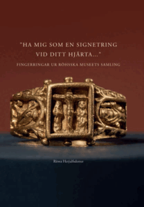 Ritwa Herjulfsdotter - Ha mig som en signetring vid ditt hjärta – Medeltida fingerringar ur Röhsska museets samling, Inbunden
