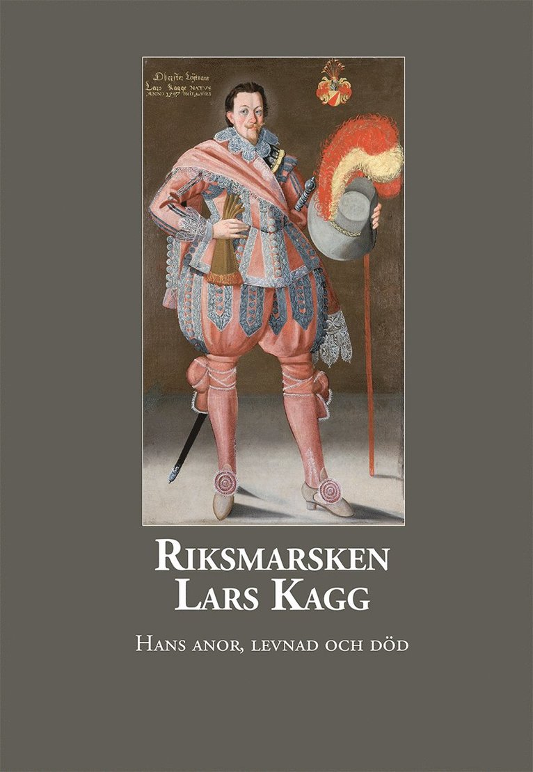 Riksmarsken Lars Kagg - Hans anor, levnad och död 1