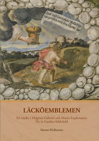 bokomslag Läcköemblemen : en insikt i Magnus Gabriel och Maria Euphrosyne De la Gardies bildvärld
