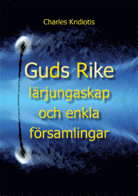 Charles Kridiotis - Guds rike, lärjungar och enkla församlingar, Inbunden