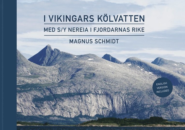 I vikingars kölvatten : med s/y Nereia i fjordarnas rike 1