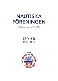 bokomslag Nautiska Föreningen : dåtid, nutid och framtid - 150 år 1869-2019