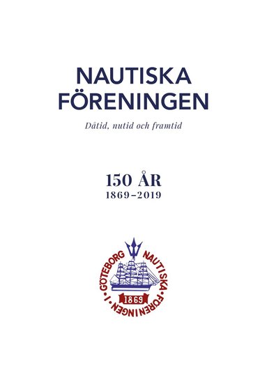 bokomslag Nautiska Föreningen : dåtid, nutid och framtid - 150 år 1869-2019