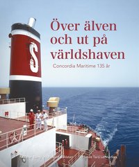 bokomslag Över älven och ut på världshaven : Concordia Maritime 135 år