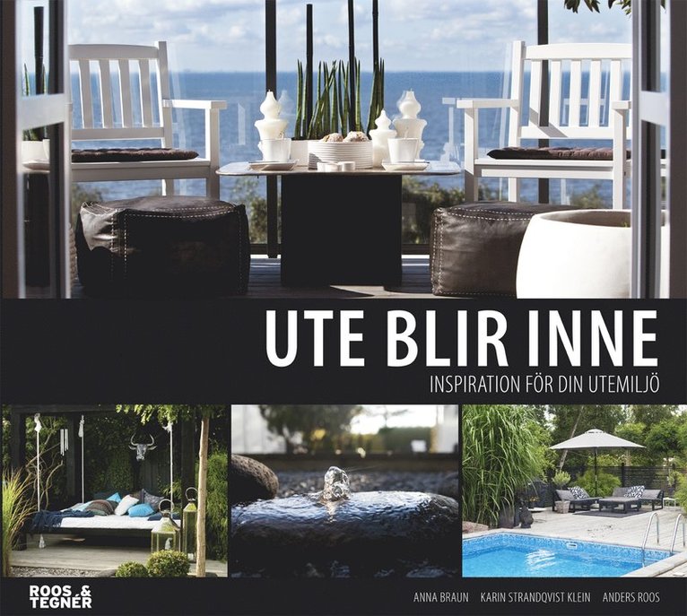 Anna Braun - Ute blir inne : inspiration för din utemiljö, Inbunden