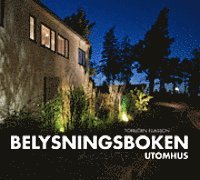 bokomslag Belysningsboken : så ljussätter du utomhus