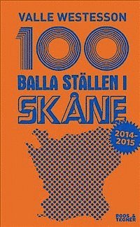 bokomslag 100 balla ställen i Skåne 2014 - 2015