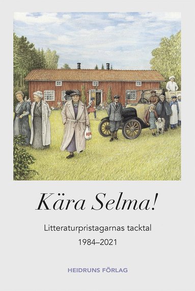bokomslag Kära Selma! : litteraturpristagarnas tacktal 1984-2021