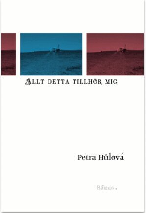 Petra Hulova - Allt detta tillhör mig, Inbunden