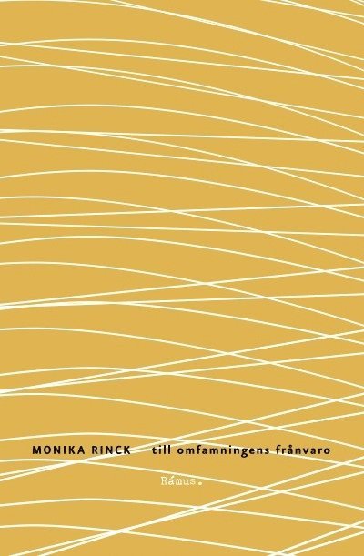 Monika Rinck - till omfamningens frånvaro, Häftad