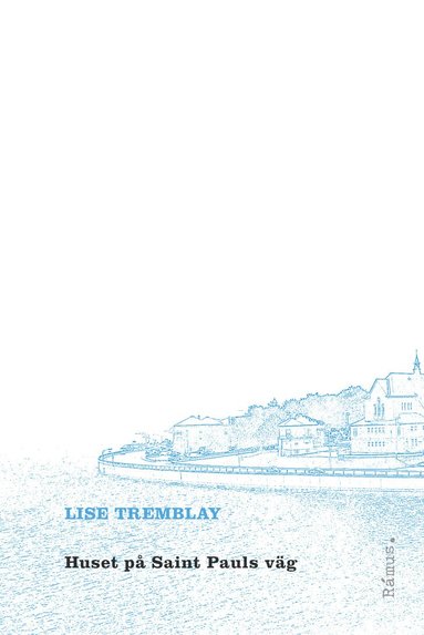Lise Tremblay - Huset på Saint Pauls väg, Inbunden