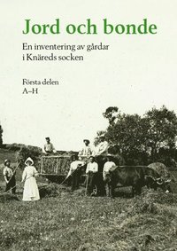 bokomslag Jord och bonde : en inventering av gårdar i Knäreds socken. Första delen A-H