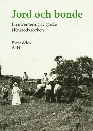 Jord och bonde : en inventering av gårdar i Knäreds socken. Första delen A-H 1