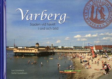 bokomslag Varberg - Staden vid havet i ord och bild