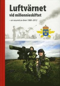 bokomslag Luftvärnet vid millennieskiftet - en resumé av åren 1980-2012