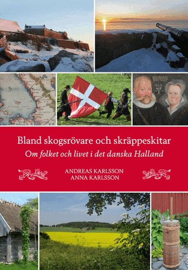 Andreas Karlsson Anna Karlsson - Bland skogsrövare och skräppeskitar - Om folket och livet i det danska Halland, Kartonnage