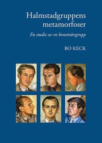 bokomslag Halmstadgruppens metamorfoser : en studie av en konstnärsgrupp
