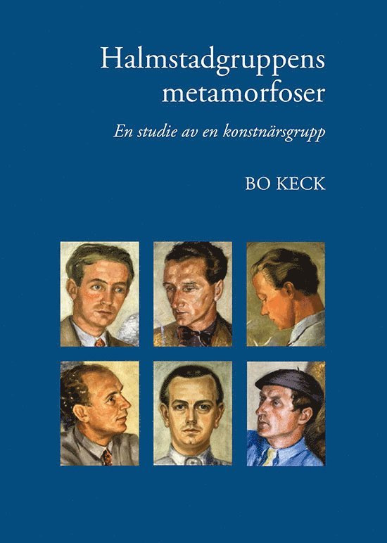 Bo Keck - Halmstadgruppens metamorfoser : en studie av en konstnärsgrupp, Inbunden