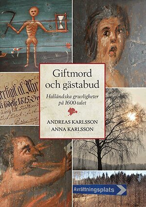 Andreas Karlsson, Anna Karlsson - Giftmord och gästabud - Halländska gruvligheter på 1600-talet, Inbunden