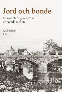 bokomslag Jord och bonde : en inventering av gårdar i Knäreds socken. Andra delen J-K