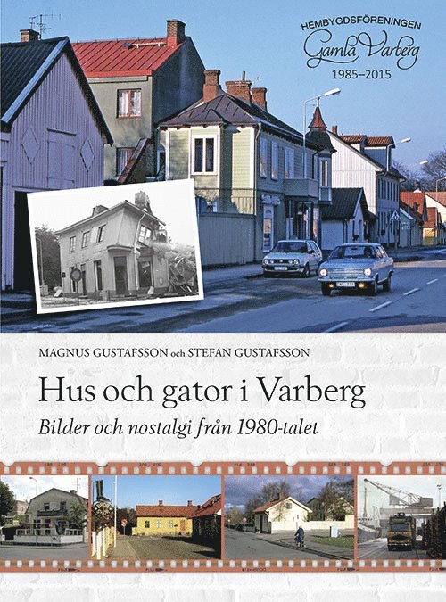 Magnus Gustafsson, Stefan Gustafsson - Hus och gator i Varberg - Bilder och nostalgi från 1980-talet, Inbunden