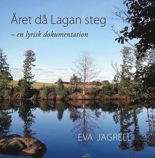Eva Jagrell - Året då Lagan steg - en lyrisk dokumentation, Inbunden