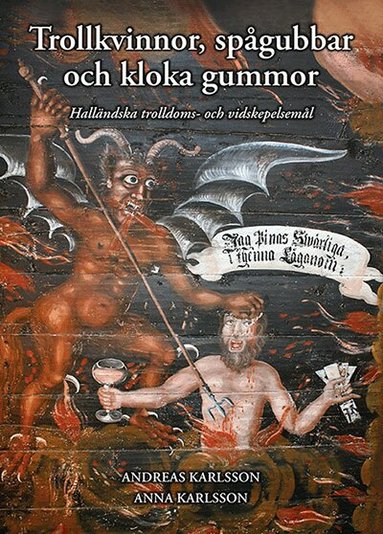 Andreas Karlsson, Anna Karlsson - Trollkvinnor, spågubbar och kloka gummor - Halländska trolldoms- och vidskepelsemål, Inbunden