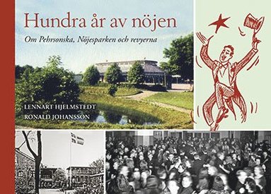 bokomslag Hundra år av nöjen - Om Pehrsonska, Nöjesparken och revyerna